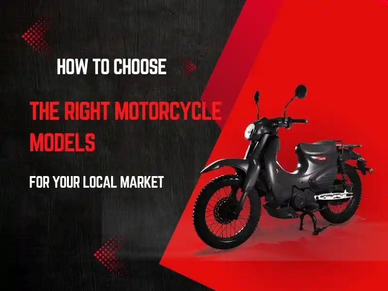 How to Choose the Right Motorcycle Models for Your Local Market