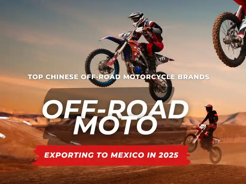 Top Chinese Off-Road Motorcycle Brands Exporting to Mexico in 2025 | Kamax Motorcycle